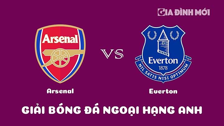 Nhận định bóng đá Arsenal vs Everton bù vòng 7 Ngoại hạng Anh 2022/23 ngày 2/3/2023