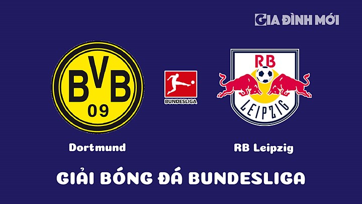 Nhận định bóng đá Dortmund vs RB Leipzig tại vòng 23 Bundesliga 2022/23 ngày 4/3/2023