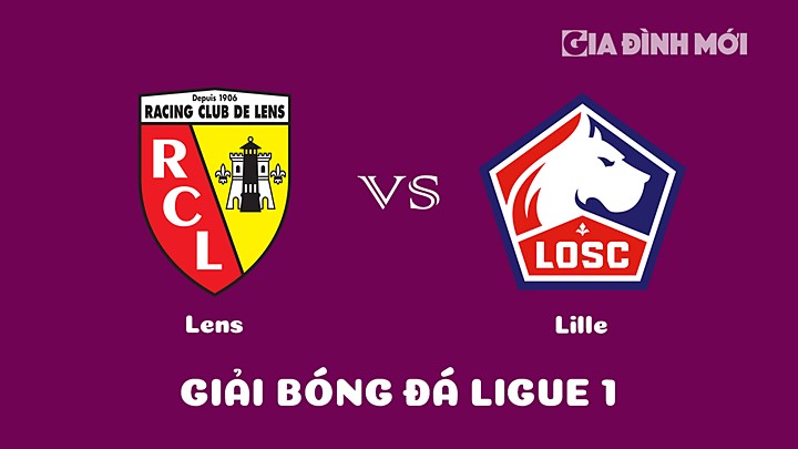 Nhận định bóng đá Lens vs Lille tại vòng 26 Ligue 1 (VĐQG Pháp) 2022/23 ngày 4/3/2023