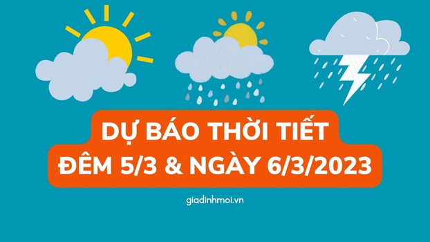 Tin dự báo thời tiết đêm nay và ngày mai 6/3/2023