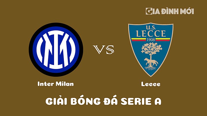 Nhận định bóng đá Inter Milan vs Lecce tại vòng 25 Serie A 2022/23 ngày 6/3/2023