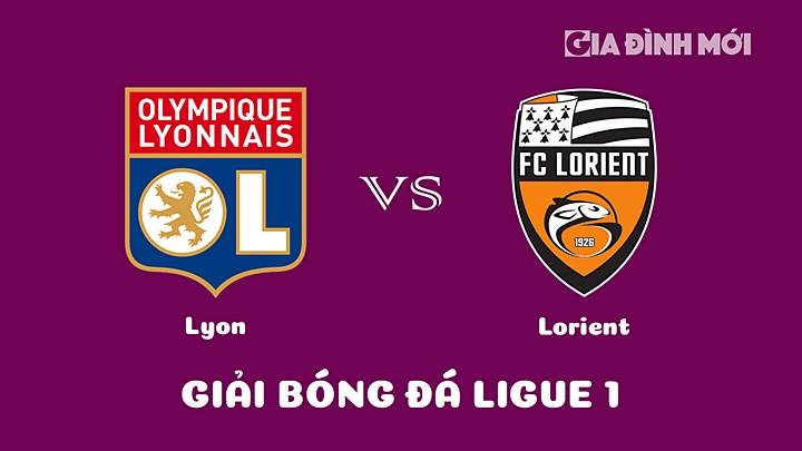 Nhận định bóng đá Lyon vs Lorient tại vòng 26 Ligue 1 (VĐQG Pháp) 2022/23 ngày 5/3/2023