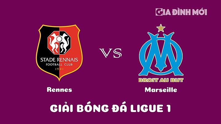 Nhận định bóng đá Rennes vs Marseille tại vòng 26 Ligue 1 (VĐQG Pháp) 2022/23 ngày 6/3/2023