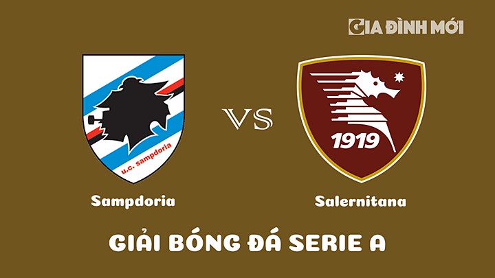 Nhận định bóng đá Sampdoria vs Salernitana tại vòng 25 Serie A 2022/23 ngày 5/3/2023