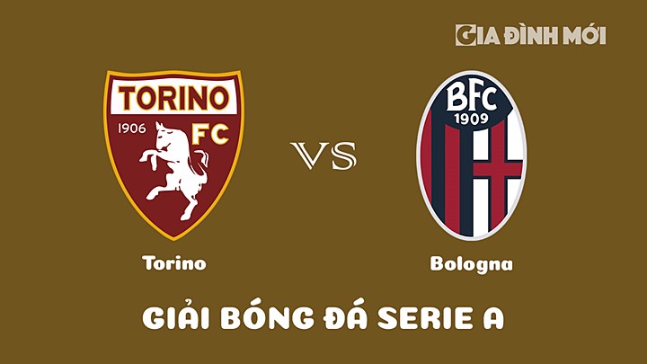Nhận định bóng đá Torino vs Bologna tại vòng 25 Serie A 2022/23 ngày 7/3/2023