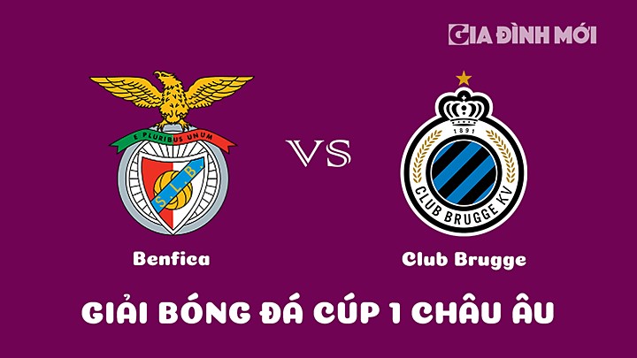 Nhận định bóng đá Benfica vs Club Brugge giải Cúp C1 Châu Âu 2022/23 ngày 8/3/2023