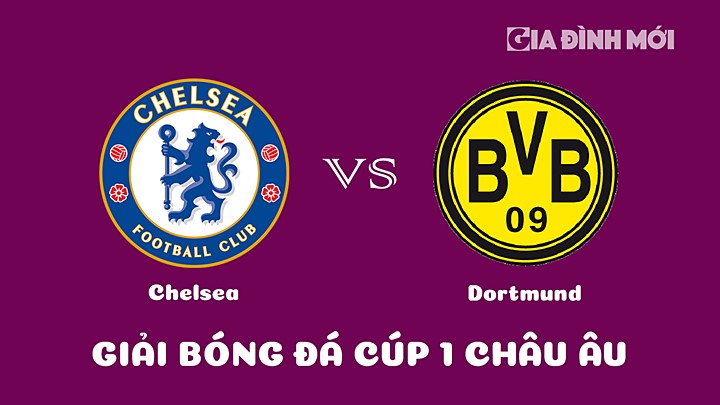 Nhận định bóng đá Chelsea vs Dortmund giải Cúp C1 Châu Âu 2022/23 ngày 8/3/2023
