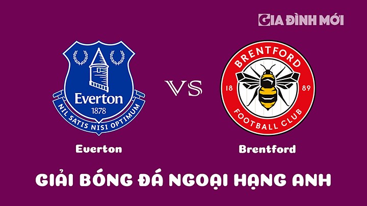 Nhận định bóng đá Everton vs Brentford tại vòng 27 Ngoại hạng Anh 2022/23 ngày 11/3/2023