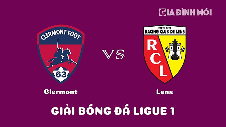 Nhận định bóng đá Clermont vs Lens tại vòng 27 Ligue 1 (VĐQG Pháp) 2022/23 ngày 12/3/2023