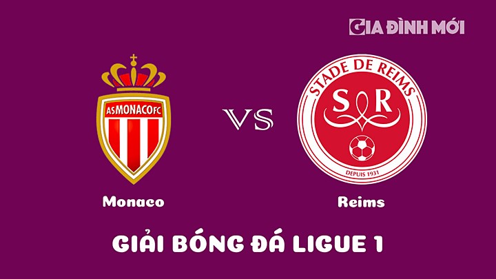 Nhận định bóng đá Monaco vs Reims tại vòng 27 Ligue 1 (VĐQG Pháp) 2022/23 ngày 12/3/2023