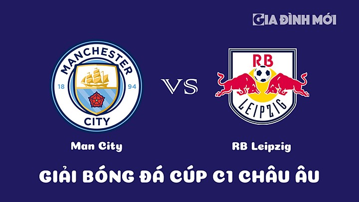 Nhận định bóng đá Man City vs RB Leipzig giải Cúp C1 Châu Âu 2022/23 ngày 15/3/2023