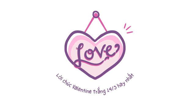 Lời chúc Valentine Trắng 14/3 hay nhất