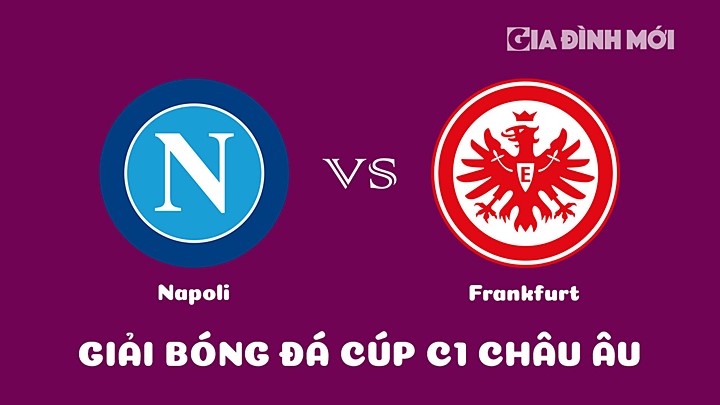 Nhận định bóng đá Napoli vs Eintracht Frankfurt giải Cúp C1 Châu Âu 2022/23 ngày 16/3/2023