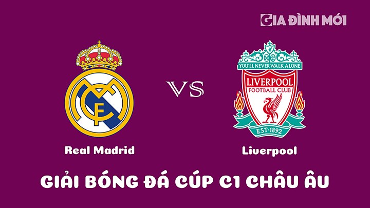 Nhận định bóng đá Real Madrid vs Liverpool giải Cúp C1 Châu Âu 2022/23 ngày 16/3/2023