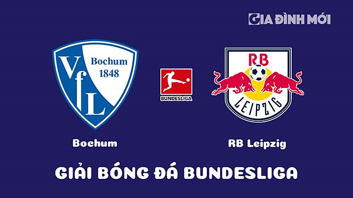 Nhận định bóng đá Bochum vs RB Leipzig tại vòng 25 Bundesliga 2022/23 ngày 18/3/2023