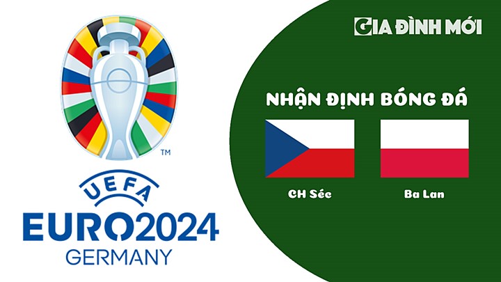 Nhận định bóng đá CH Séc vs Ba Lan tại vòng loại EURO 2024 ngày 25/3/2023