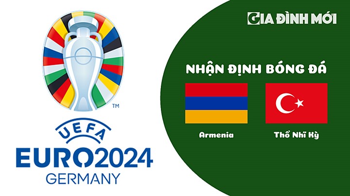 Nhận định bóng đá Armenia vs Thổ Nhĩ Kỳ tại vòng loại EURO 2024 ngày 26/3/2023