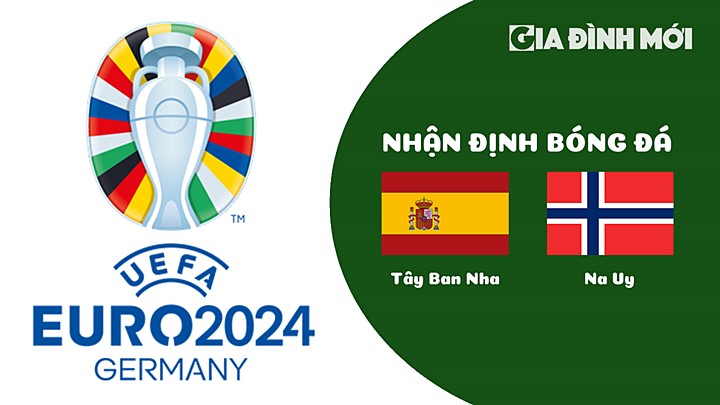 Nhận định bóng đá Tây Ban Nha vs Na Uy tại vòng loại EURO 2024 ngày 26/3/2023