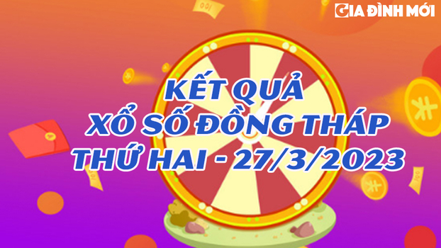 Xổ số Đồng Tháp hôm nay 27 tháng 3 - ket qua xo so dong thap - XSDT