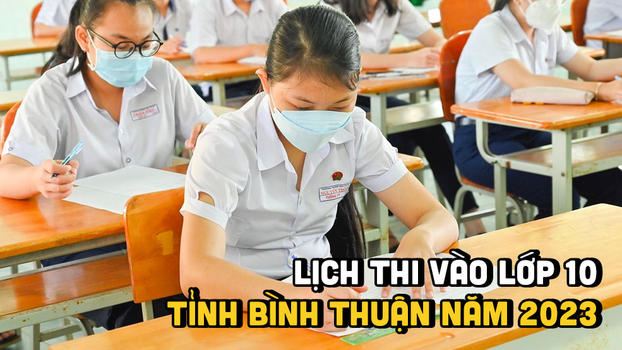 Lịch thi vào lớp 10 tỉnh Bình Thuận năm 2023 (Ảnh: Báo Bình Thuận)