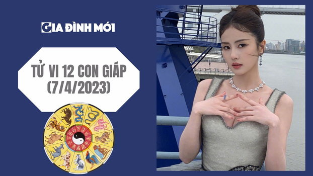 Tử vi ngày mai của 12 con giáp 7/4/2023