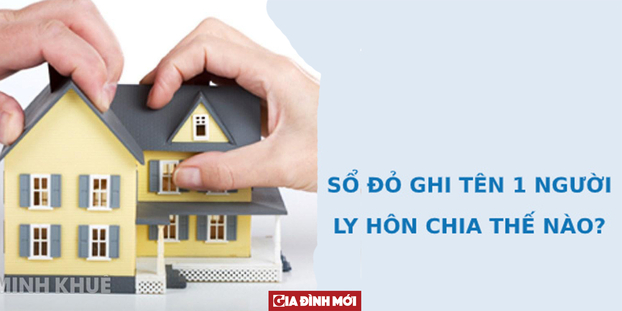 Không đứng tên trong Sổ đỏ có được chia nhà khi ly hôn?