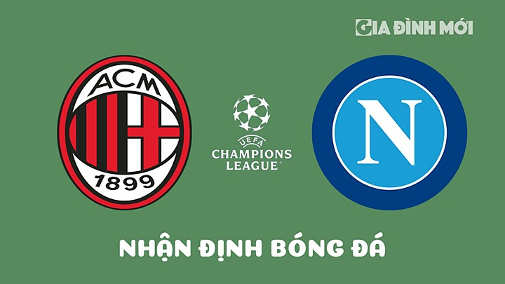 Nhận định bóng đá AC Milan vs Napoli giải Cúp C1 Châu Âu 2022/23 ngày 13/4/2023