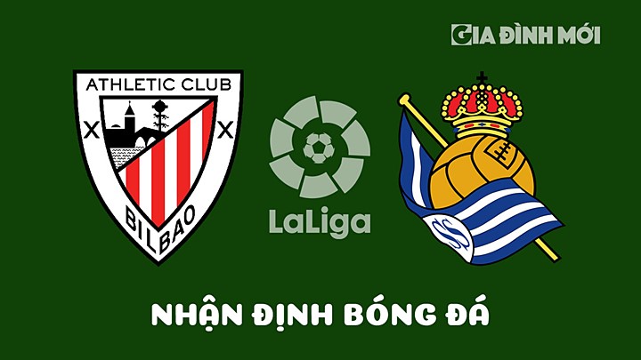 Nhận định bóng đá Athletic Bilbao vs Real Sociedad vòng 29 La Liga 2022/23 hôm nay 15/4/2023