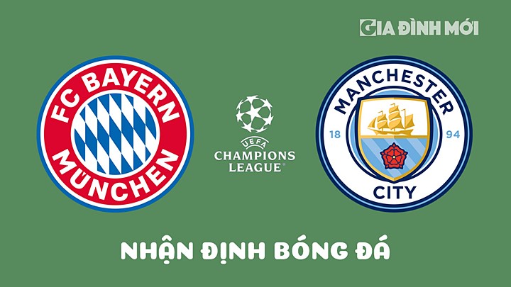 Nhận định bóng đá Bayern Munich vs Man City giải Cúp C1 Châu Âu 2022/23 ngày 20/4/2023