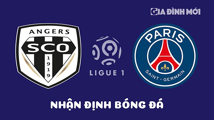 Nhận định bóng đá Angers SCO vs PSG tại vòng 32 Ligue 1 (VĐQG Pháp) 2022/23 ngày 22/4/2023