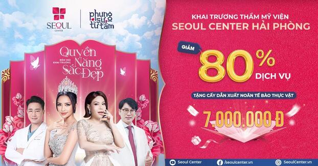 Thẩm mỹ viện Seoul Center tưng bừng khai trương với ưu đãi cực khủng