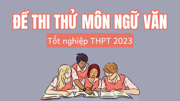 Đề thi thử tốt nghiệp THPT 2023 môn Ngữ văn có đáp án