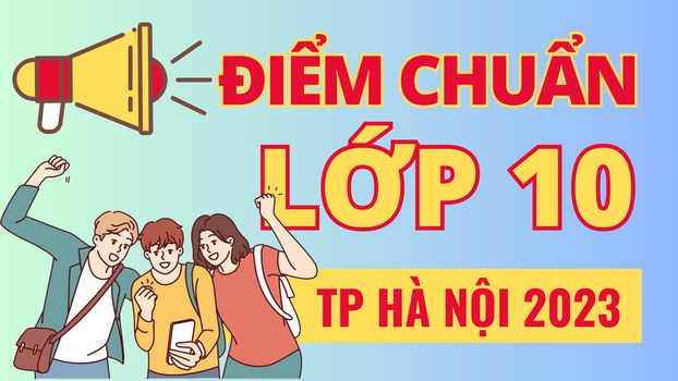diem-chuan-vao-lop-10-ha-noi-2023-anh1