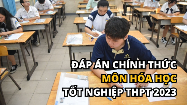 Cập nhật đáp án chính thức môn Hóa học tốt nghiệp THPT 2023 sớm nhất