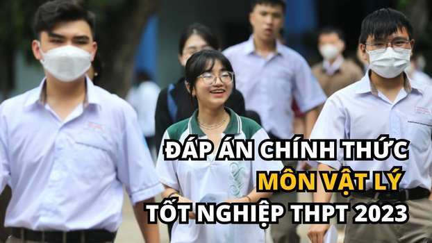 Cập nhật đáp án chính thức môn Vật lý tốt nghiệp THPT 2023 sớm nhất