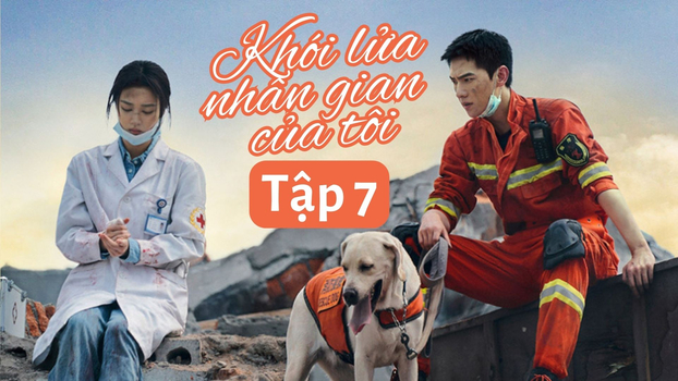 Khói Lửa Nhân Gian Của Tôi tập 7 Vietsub trên Mango TV, K+ ngày 6/7/2023