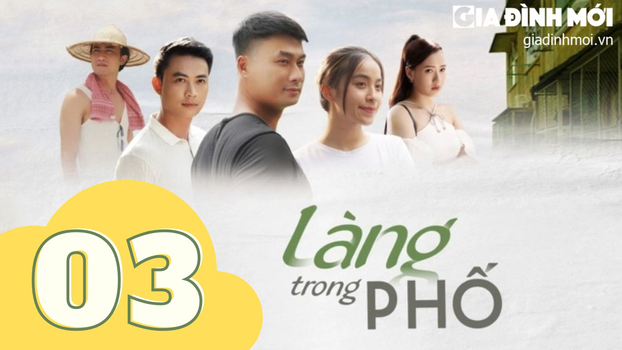 Làng trong phố tập 3 trực tiếp 21 giờ ngày 2/8/2023 trên VTV1 