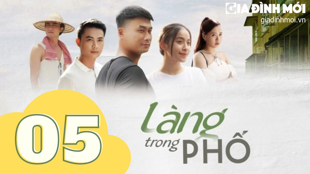 Làng trong phố tập 5 trực tiếp VTV1 ngày 4/8/2023