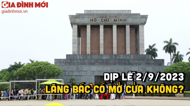 2/9/2023 Lăng Bác có mở cửa không là câu hỏi nhiều người dân quan tâm.