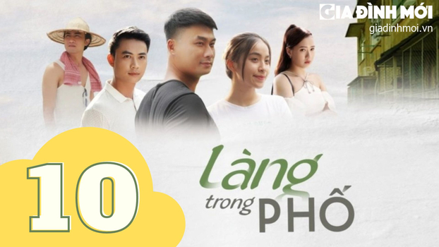 Làng trong phố tập 10 trực tiếp VTV1, VTV Go ngày 11/8/2023