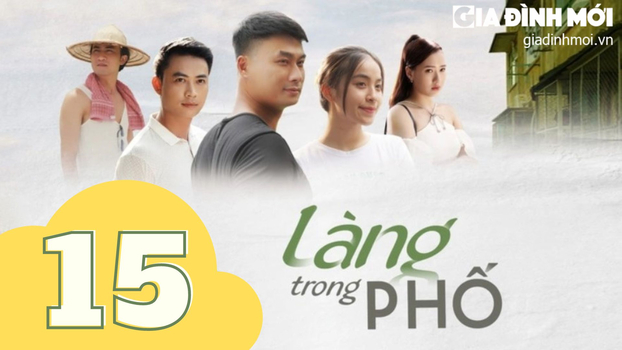 Làng trong phố tập 15 trực tiếp 21 giờ ngày 18/8/2023 trên VTV1