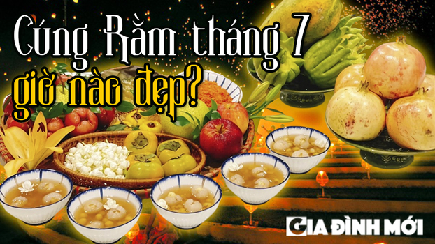 Cúng rằm tháng 7 năm 2023 ngày giờ nào đẹp, cúng trước 15 có được không?