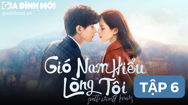 Gió Nam Hiểu Lòng Tôi tập 6 Vietsub trên Youku ngày 13/9/2023.