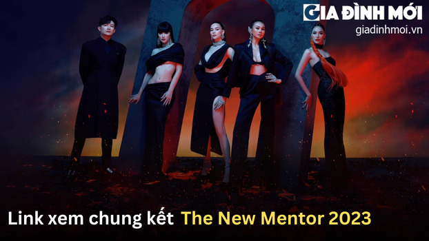 link-xem-chung-ket-the-new-mentor-2023