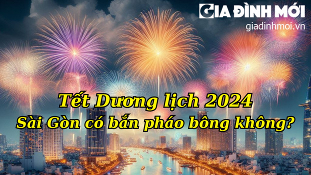 Kế hoạch bắn pháo bông Tết Dương lịch 2024 tại Sài Gòn