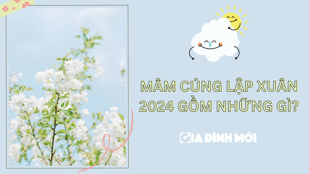 Mâm cúng Lập Xuân 2024 gồm những gì?