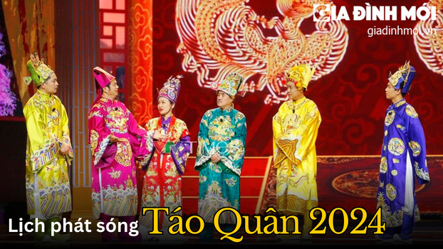 Lịch phát sóng Táo Quân 2024