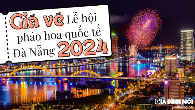 Vé xem Lễ hội pháo hoa quốc tế Đà Nẵng 2024 giá bao nhiêu?