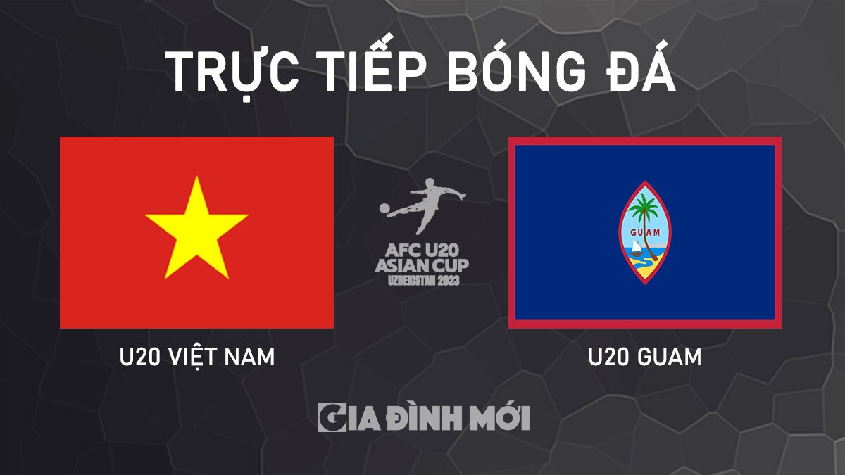 Trực tiếp bóng đá giữa U20 Việt Nam vs U20 Guam hôm nay 25/9/2024