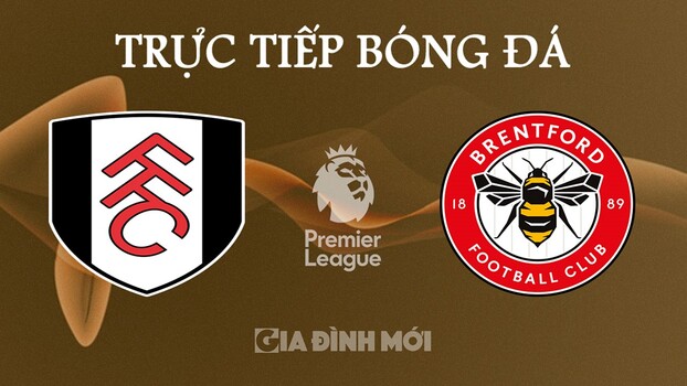 Trực tiếp bóng đá Ngoại hạng Anh giữa Fulham vs Brentford ngày 5/11/2024